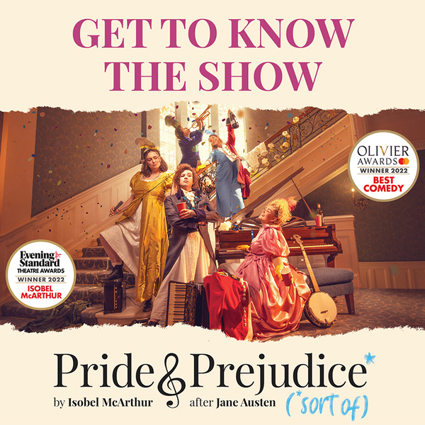 Get to Know the Show Pride & Prejudice