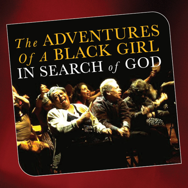 photo of THE ADVENTURES OF A BLACK GIRL IN SEARCH OF GOD