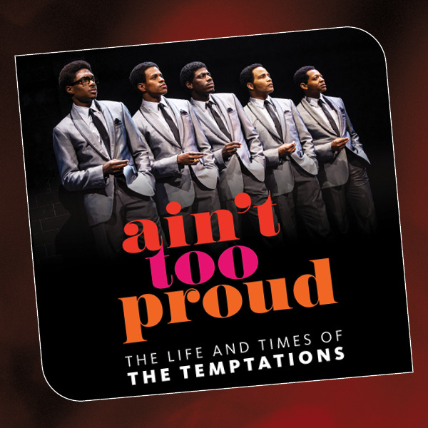 photo of AIN'T TOO PROUD: THE LIFE AND TIMES OF THE TEMPTATIONS