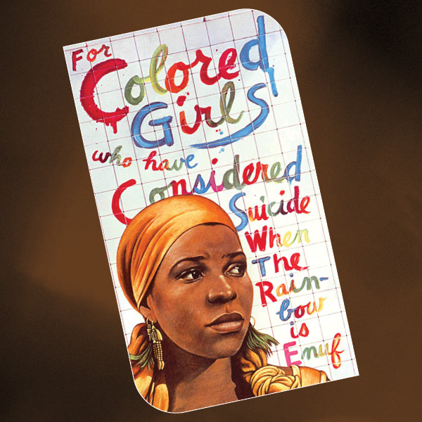 photo of FOR COLORED GIRLS WHO HAVE CONSIDERED SUICIDE WHEN THE RAINBOW IS ENUF
