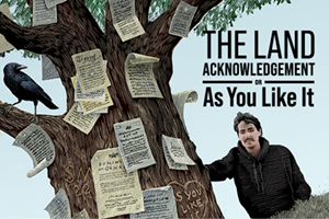 The Land Acknowledgement, or As You Like It