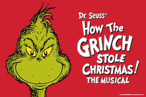 Dr. Seuss’ How The Grinch Stole Christmas! The Musical