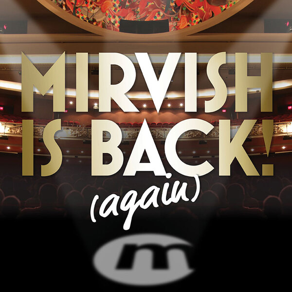 Mirvish is Back (again)