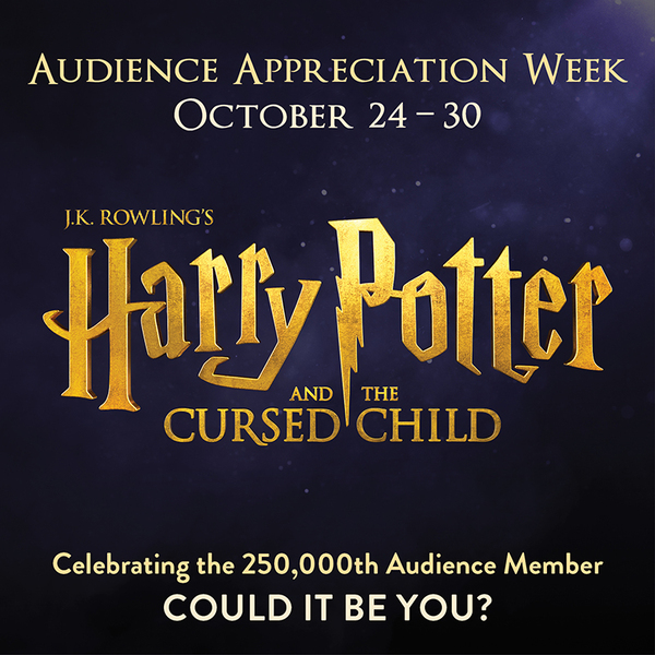 Harry Potter Audience Appreciation Week October 24-30, Celebrating the 250,000 audience member. Could it be you?