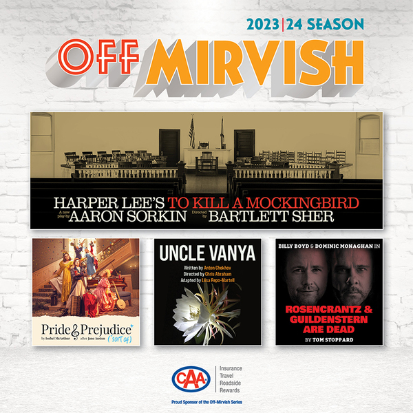 DAVID MIRVISH PRESENTS THE 2023/24 OFF-MIRVISH THEATRE SUBSCRIPTION SEASON