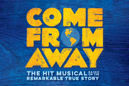 Come From Away - The Hit Musical Based on the Remarkable True Story