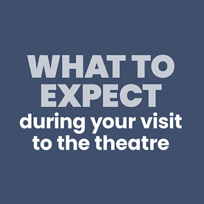 What to expect at the Theatre